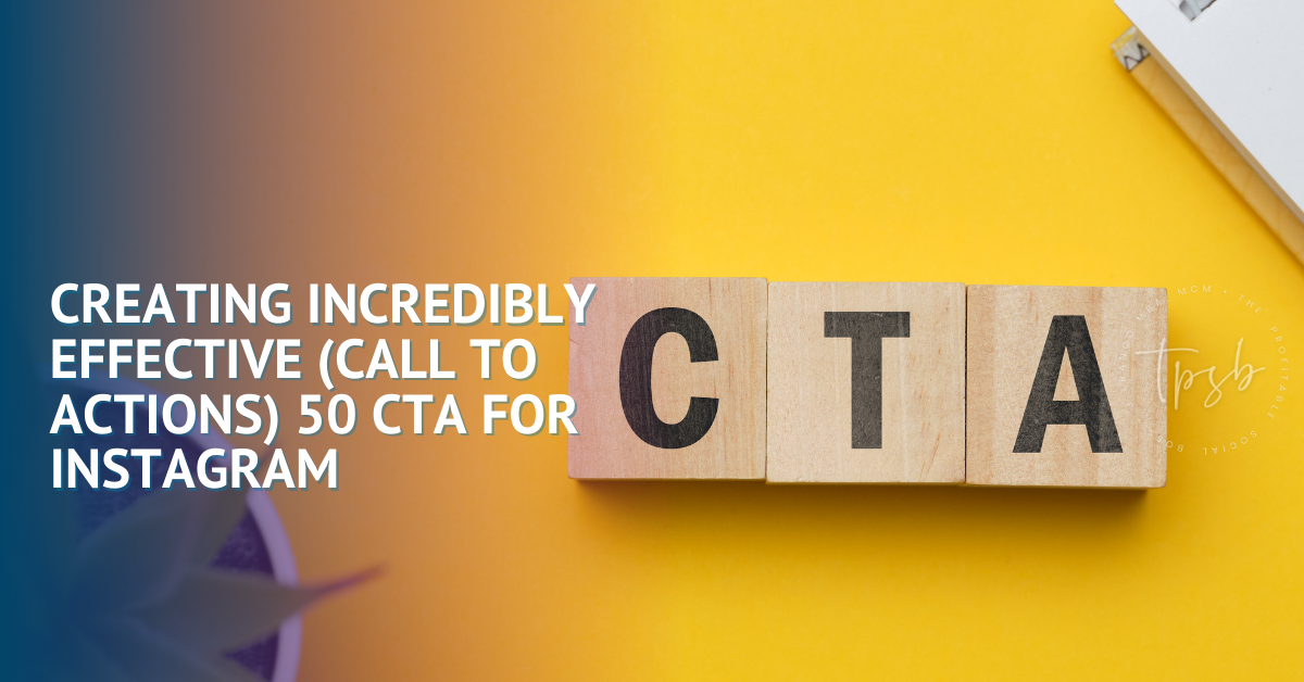 Creating Incredibly Effective (Call To Actions) 50 CTA For Instagram