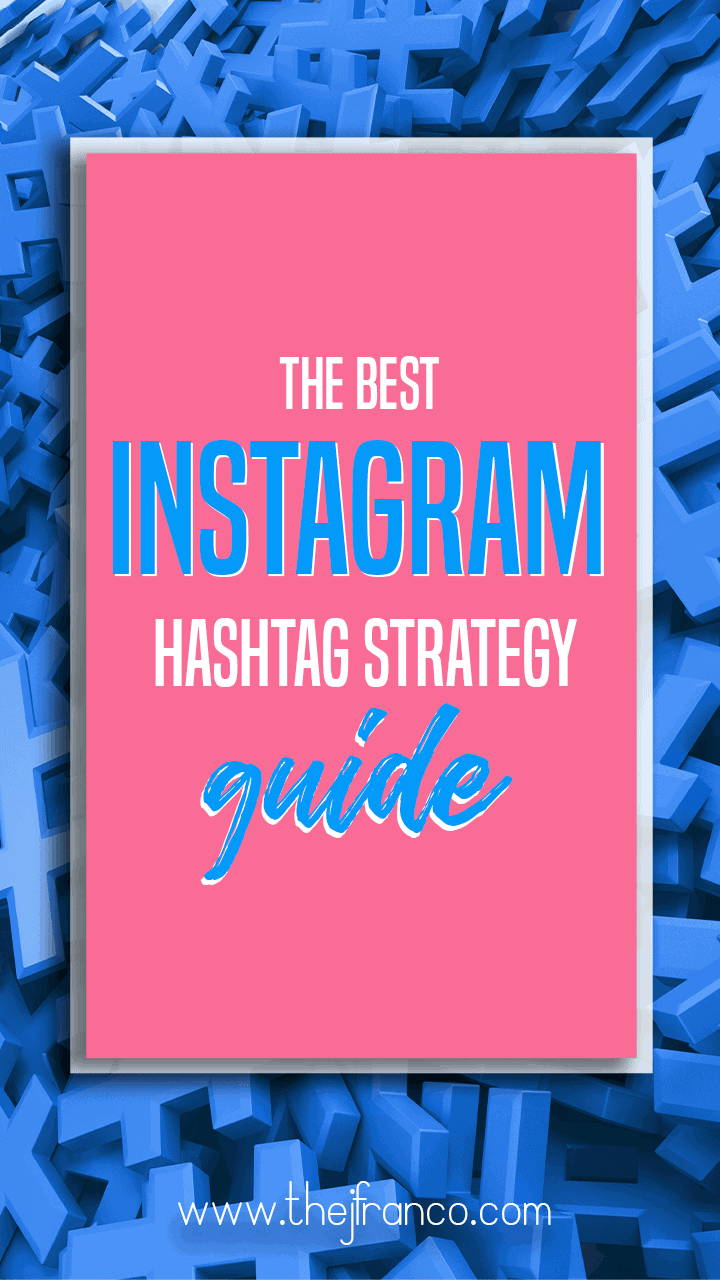 The Best Instagram Hashtag Guide On The Internet! | J Franco