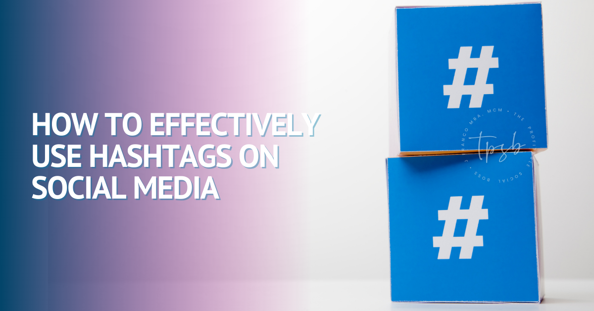 How To Effectively Use Hashtags On Social Media Now | J Franco ...