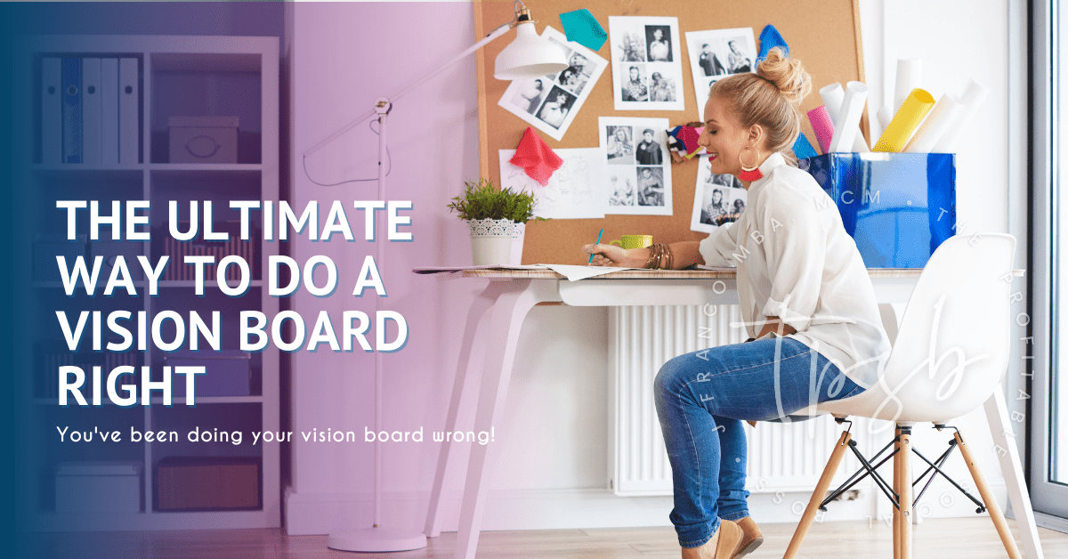 The Ultimate Way to Do a Vision Board Right