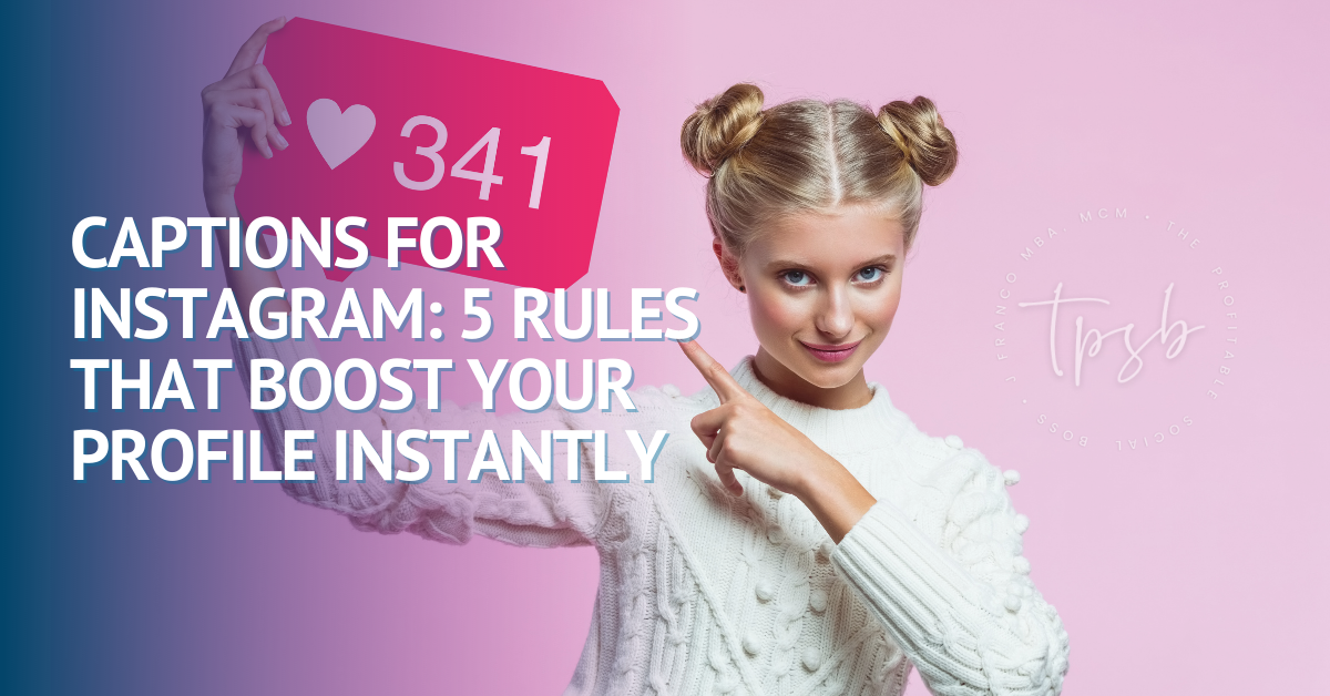 Captions For Instagram: 5 Rules That Boost Your Profile Instantly