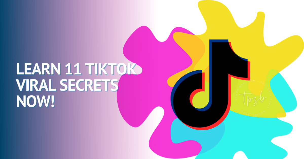 Learn 11 TikTok Viral Secrets Now!