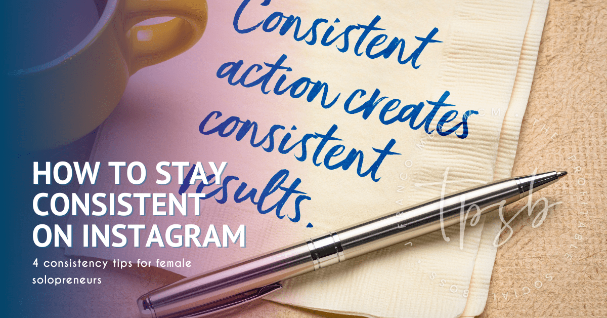 How to stay consistent on instagram, consistent content