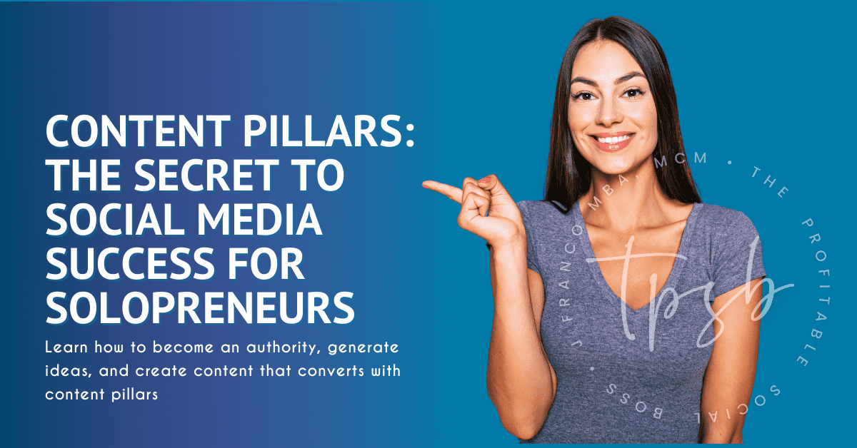 Content Pillars: The Killer Secret To Social Media Success For Solopreneurs