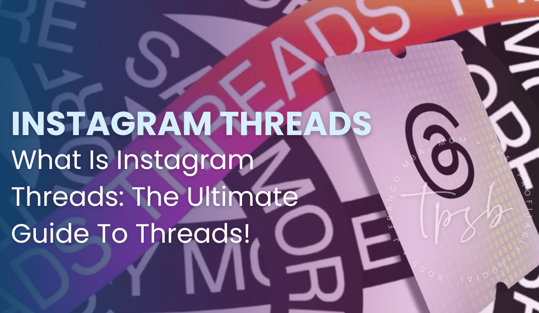 What Is Instagram Threads: The Ultimate Guide To Threads!