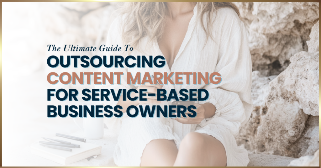 Outsourcing Content Marketing for Service-Based Business Owners